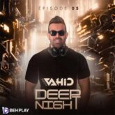 دانلود ریمیکس Deep Night 5 از دیجی وحید
